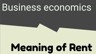 Meaning of Rent  Concept of Rent  Business Economics [upl. by Celinda962]