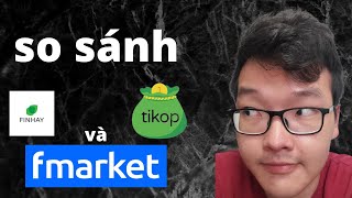 Bạn nên xài Tikop Finhay hay Fmarket [upl. by Odine974]