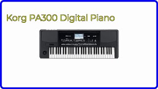 REVIEW 2024 Korg PA300 Digital Piano ESSENTIAL details [upl. by Esimaj]