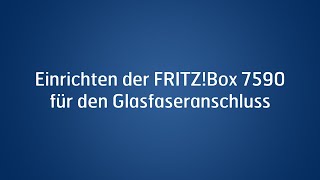 Einrichten der FRITZBox 7590 für den Glasfaseranschluss [upl. by Eneliak]