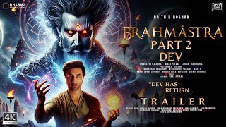 BRAHMASTRA 2  Dev  Trailer  Ranbir Kapoor Hrithik Roshan Alia Bhatt  Ayan Mukerji  IMAX 3D [upl. by Nylyoj]