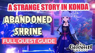 How to Abandoned Shrine Investigation A Strange Story in Konda FULL QUEST GUIDE  Genshin Impact [upl. by Eniawtna10]