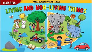 Living vs Nonliving Things Fun Explorations with ANNAI ACADEMY ONLINE SCHOOL [upl. by Jeanie]