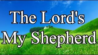 The Lords My Shepherd  23rd Psalm  Aileen Gilchrist  Hymn  Lyrics [upl. by Vogeley]