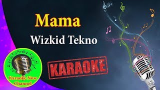 Karaoke Mama Wizkid Tekno Karaoke Now [upl. by Angil]