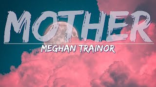 Meghan Trainor  Mother Clean Lyrics  Full Audio 4k Video [upl. by Wilburn]