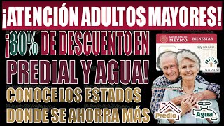 🤑🚨 ¡Hasta 80 de descuento en agua y predial Estados donde los Adultos Mayores ahorran más [upl. by Gazo]