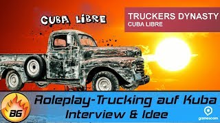 TRUCKERS DYNASTY Interview und Idee zur Truck Simulation auf Kuba  gamescom 2018 HD [upl. by Tabb3]