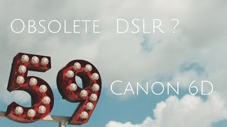 Canon 6D  an obsolete DSLR [upl. by Idnic]