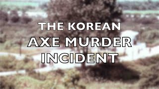 The Korean Axe Murder Incident 1976  Operation Paul Bunyan [upl. by Whittaker]