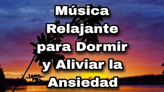 Música Relajante para Dormir y Aliviar la Ansiedad  Sonidos Tranquilizantes para la Paz Interior [upl. by Yekcim]