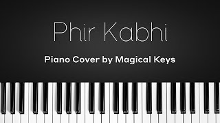 Phir Kabhi  Piano Cover  Arijit Singh  Magical Keys [upl. by Adnauqal]