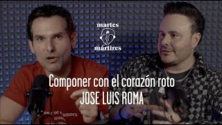 Componer con el corazón roto JOSE LUIS ROMA  Mártes de Mártires 10 [upl. by Ohcirej]