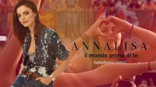 Annalisa  Il mondo prima di te Lalodeejay remix [upl. by Oironoh289]