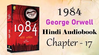 1984 George Orwell Hindi Audiobook  Chapter 17  Classic Dystopian Novel  हिंदी उपन्यास [upl. by Luht]