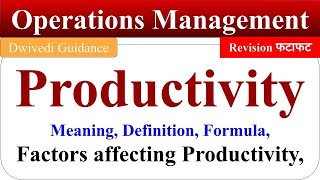 Productivity in Operations Management Productivity Meaning Formula Factors affecting Productivity [upl. by Annatnas]