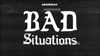 Morray  Bad Situations Clean [upl. by Virge]