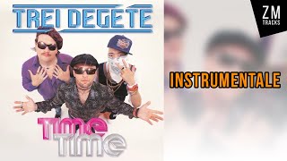 Trei Degete  Time Time INSTRUMENTALE [upl. by Shurwood]