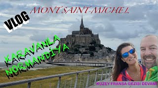 KARAVANLA NORMANDİYA TURUMUZDA MONT SAINT MICHEL’E ULAŞTIK… [upl. by Olaznog]