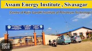 Assam Energy Institute Centre of Rajiv Gandhi Institute of Petroleum Technology ll RGIPT Sivasagar [upl. by Sherurd855]