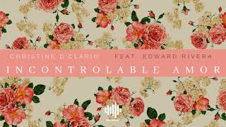 Incontrolable Amor  Christine DClario feat Edward Rivera [upl. by Tigdirb]