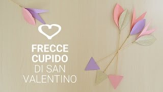 Tutorial Come realizzare delle frecce di Cupido per San Valentino  La Figurina [upl. by Breanne]