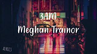 3AM  Meghan Trainor  Music Lyric Video [upl. by Magas]