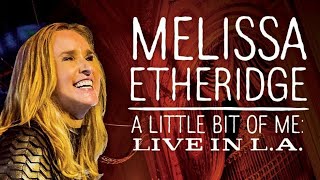 Melissa Etheridge  A Little Bit of Me Live in L A  2014 [upl. by Oedama960]