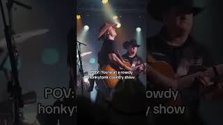 POV Youre at a rowdy honky tonk show shorts countrymusic pov [upl. by Nacul]