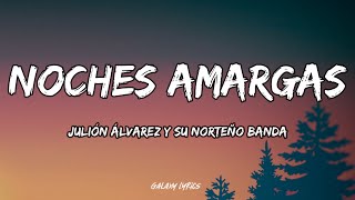 Julión Álvarez Y Su Norteño Banda  Noches Amargas LETRA🎵 [upl. by Helsell]