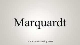 How To Say Marquardt [upl. by Kcirderf]