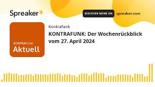 KONTRAFUNK Der Wochenrückblick vom 27 April 2024 [upl. by Mikael693]