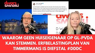 Waarom geen huiseigenaar op GLPvdA kan stemmen Erfbelastingplan van Timmermans is diefstal DDDC [upl. by Ahseinat]