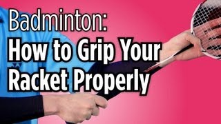 How to Grip Your Racket Properly  Badminton Lessons [upl. by Anderson]