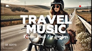 2024s BEST TRAVEL MUSIC for the Ultimate Road Trip Experience [upl. by Emie699]