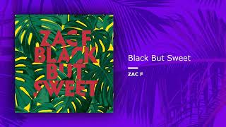 Zac F  Black But Sweet SingleOfficial Audio [upl. by Crowe]