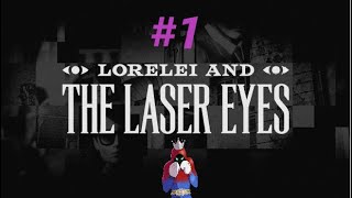 Lorelei And The Laser Eyes Part 1 Twitch 61124 [upl. by Vedi]