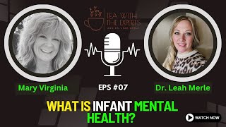 What is Infant Mental Health  Explained Mary Virginia Maxwell LMHC  Tea with the Experts [upl. by Mitchel]