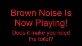 Brown Noise  Does it make you need the toilet [upl. by Ilbert]