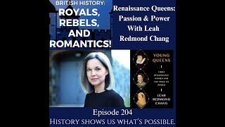 Renaissance Queens Passion and Power with Leah Redmond Chang ep 204 [upl. by George659]