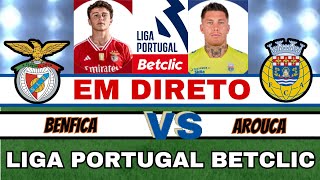 🔴 BENFICA X AROUCA 50  EM DIRETO   LIGA PORTUGAL BETCLIC ⚽ AO VIVO 🔴 [upl. by Sathrum]