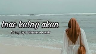 Inao kulay akun  by juhanera casir  with lyrics [upl. by Ollecram931]