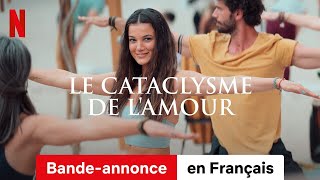 Le Cataclysme de lamour  BandeAnnonce en Français  Netflix [upl. by Maier]