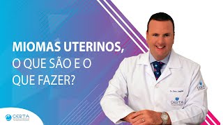 Miomas Uterinos o que são e o que fazer [upl. by Wynnie308]