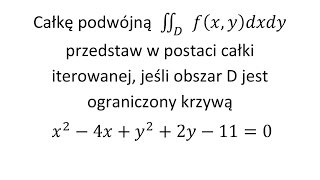 Całka podwójna cz11 Przedstaw w postaci całki iterowanej obszar D jest ograniczony krzywą [upl. by Edmonds254]