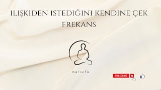 İlişkiden istediğini kendine çek frekans [upl. by Aciraj]