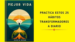 25 Hábitos Transformadores Que Te Hacen Imparable En La Vida  Audiolibro [upl. by Corina]