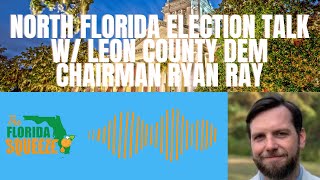 Election Preview North Florida with Leon County Dem Party Chair Ryan Ray [upl. by Anippesuig]