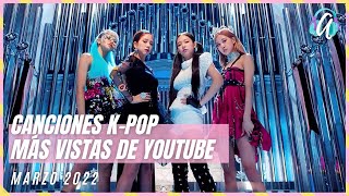 Top 100  Las Canciones KPOP Más Vistas De YouTube Actualizado en Marzo 2022 [upl. by Sucram]