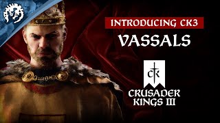 Introducing CK3  Vassals [upl. by Ardiedak153]